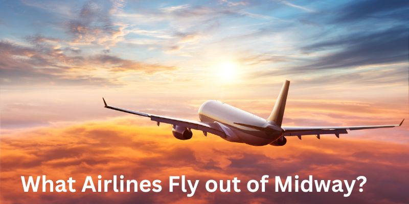 What Airlines Fly out of Midway?